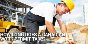 How Long Does it Take to Apply for a Canadian Work Permit?