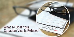 What to do if Your Canadian Visa is Refused