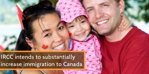 IRCC intends to substantially increase immigration to Canada