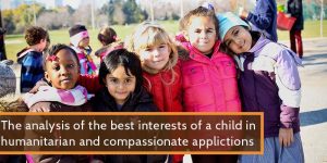 The analysis of the best interests of a child in humanitarian and compassionate applications