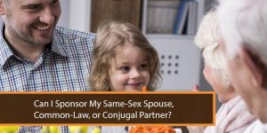 Can I Sponsor My Same-Sex Spouse, Common-Law, or Conjugal Partner?