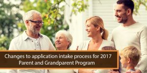 Changes to Application Intake Process for 2017 Parent and Grandparent Program