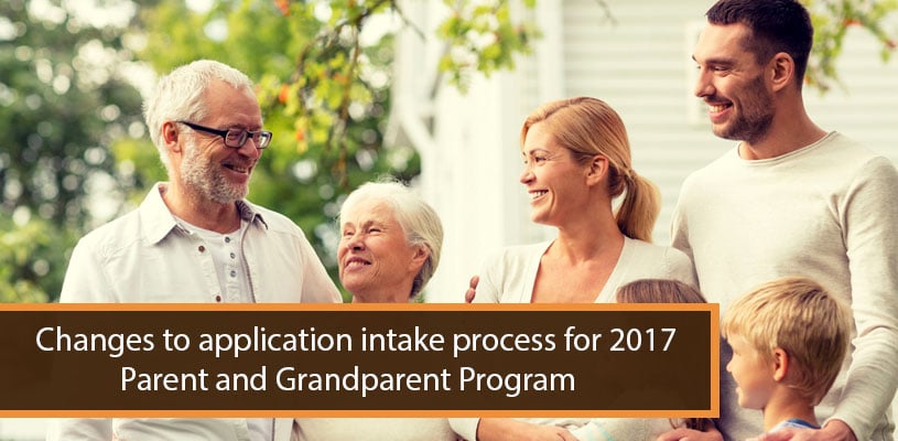 Changes to application intake process for 2017 Parent and Grandparent Program
