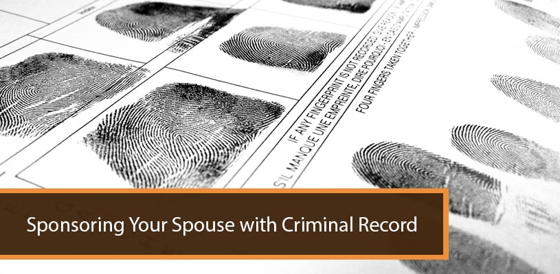 Sponsoring Your Spouse with Criminal Record