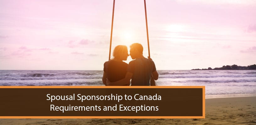 Spousal Sponsorship to Canada-Requirements and Exceptions