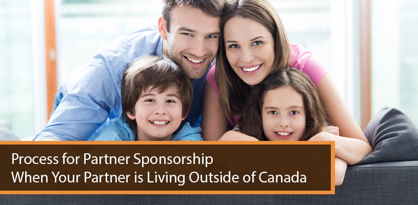 Process for Partner Sponsorship When Your Partner is Living Outside of Canada