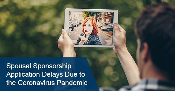 Spousal Sponsorship Application Delays Due to the Coronavirus Pandemic