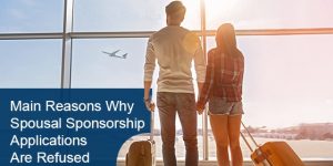 Main Reasons Why Spousal Sponsorship Applications Are Refused